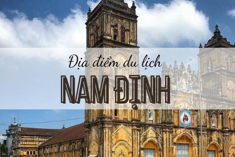 Top những điểm tham quan du lịch nổi tiếng nhất tại Nam Định