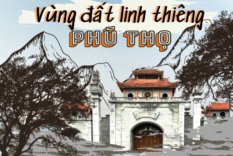 Cẩm nang du lịch tỉnh Phú Thọ từ A - Z